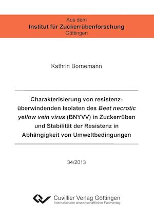 Cover for Kathrin Bornemann · Charakterisierung von resistenzüberwindenden Isolaten des Beet necrotic yellow vein virus (BNYVV) in Zuckerrüben und Stabilität der Resistenz in Abhängigkeit von Umweltbedingungen (Band 34) (Paperback Book) (2013)