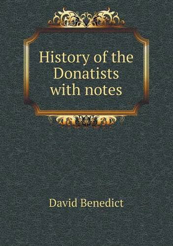 Cover for David Benedict · History of the Donatists with Notes (Paperback Book) (2013)