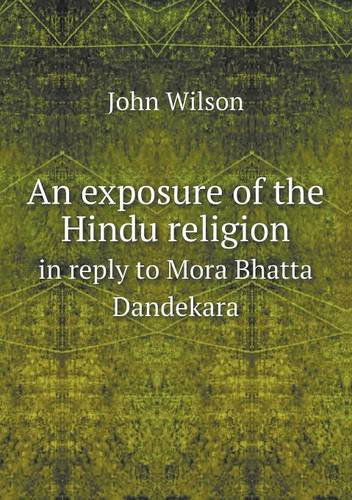 Cover for John Wilson · An Exposure of the Hindu Religion in Reply to Mora Bhatta Dandekara (Paperback Book) (2013)