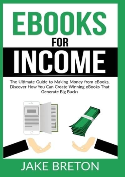 Cover for Jake Breton · Ebooks for Income (Paperback Book) (2020)