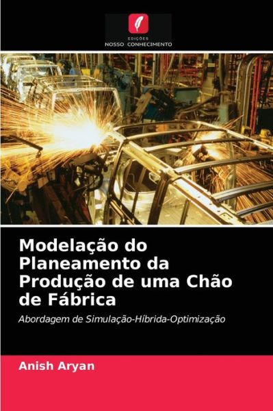 Cover for Anish Aryan · Modelacao do Planeamento da Producao de uma Chao de Fabrica (Paperback Book) (2021)