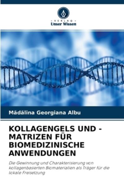 Cover for M?d?lina Georgiana Albu · Kollagengels Und -Matrizen Fur Biomedizinische Anwendungen (Paperback Book) (2021)