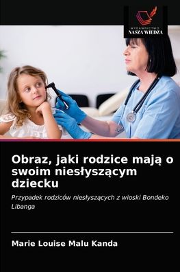 Cover for Marie Louise Malu Kanda · Obraz, jaki rodzice maj? o swoim nieslysz?cym dziecku (Paperback Book) (2021)