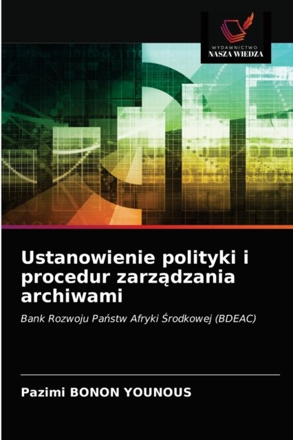 Cover for Pazimi Bonon Younous · Ustanowienie polityki i procedur zarz?dzania archiwami (Paperback Book) (2021)