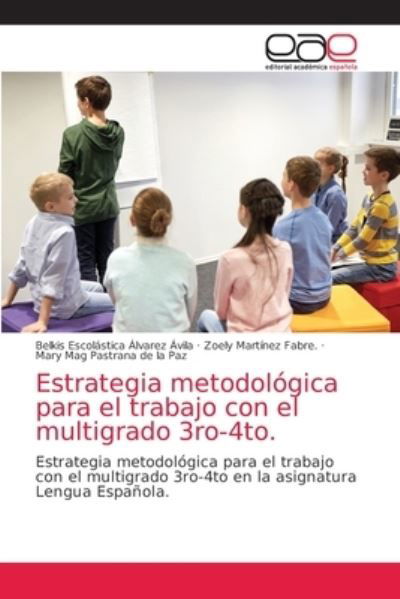 Cover for Belkis Escolastica Alvarez Avila · Estrategia metodologica para el trabajo con el multigrado 3ro-4to. (Paperback Bog) (2021)