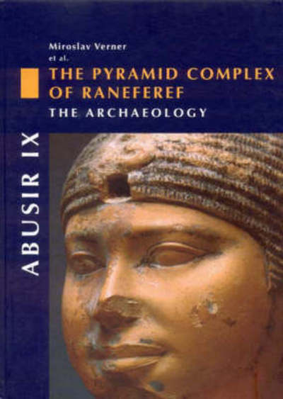 Cover for Miroslav Verner · Abusir IX: The Pyramid Complex of Raneferef, I: The Archaeology (Hardcover Book) [Vyd. 1 edition] (2006)