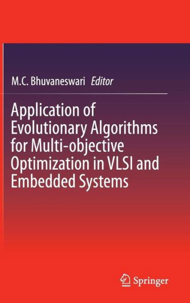 Cover for M C Bhuvaneswari · Application of Evolutionary Algorithms for Multi-objective Optimization in VLSI and Embedded Systems (Hardcover Book) [2015 edition] (2014)