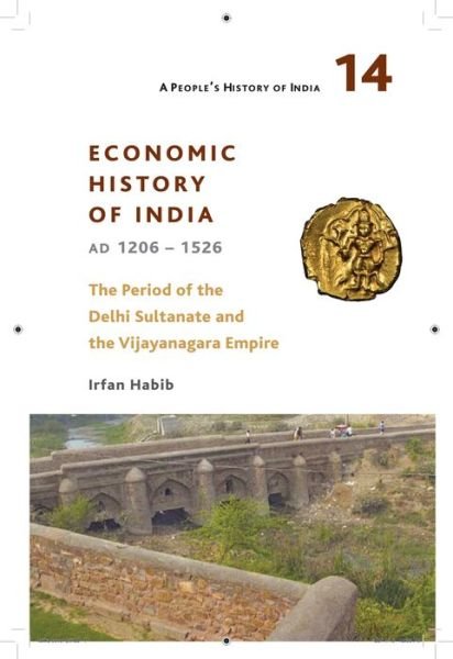 Cover for Irfan Habib · A People's History of India 14 – – Economic History of India, AD 1206–1526, The Period of the Delhi (Paperback Bog) (2018)
