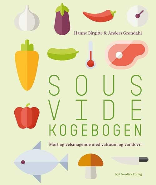 Cover for Anders Grøndahl; Hanne Birgitte Grøndahl · Sous vide kogebogen (Bound Book) [1th edição] (2015)