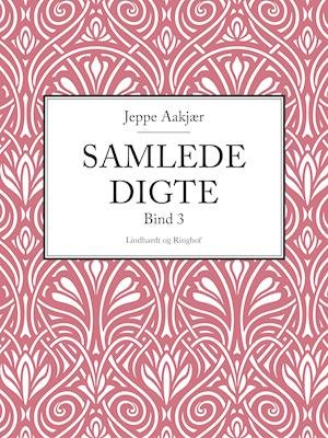 Cover for Jeppe Aakjær · Samlede digte. Bind 3 (Sewn Spine Book) [1º edição] (2018)