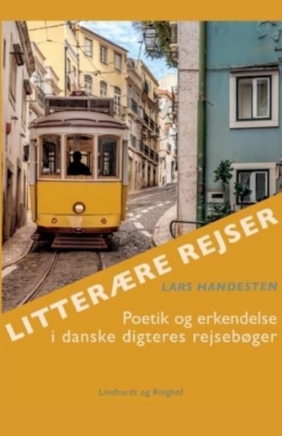 Cover for Lars Handesten · Litterære rejser. Poetik og erkendelse i danske digteres rejsebøger (Poketbok) [1:a utgåva] (2021)