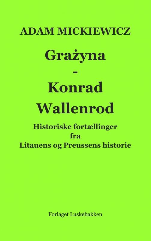 Grażyna - Konrad Wallenrod - Adam Mickiewicz - Books - Forlaget Luskebakken - 9788740434576 - November 2, 2022