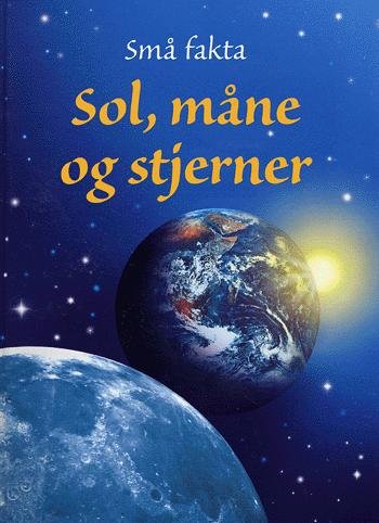 Cover for Stephanie Turnbull · Små fakta.: Sol, måne og stjerner (Innbunden bok) [1. utgave] (2005)