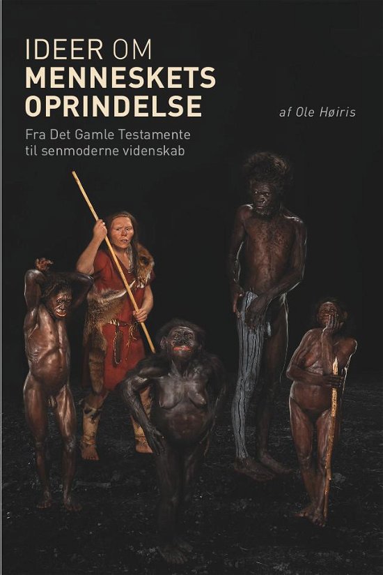 Cover for Ole Høiris · Ideer om menneskets oprindelse (Bound Book) [1. Painos] (2016)