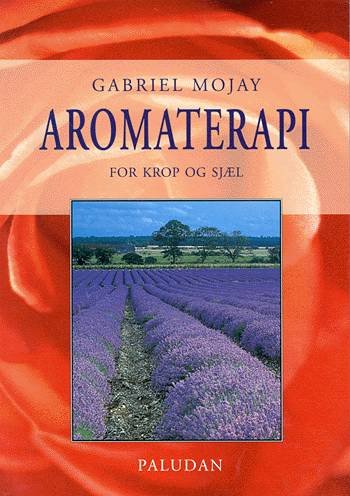 Cover for Gabriel Mojay · Aromaterapi for krop og sjæl (Sewn Spine Book) [1st edition] (1997)
