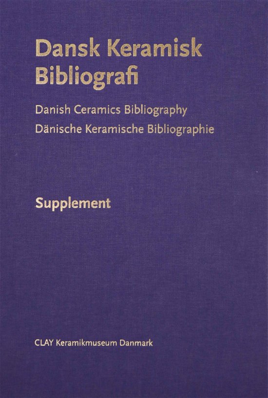 Gunnar Jakobsen · Dansk Keramisk Bibliografi - Supplement (Bound Book) [1. Painos] (2024)