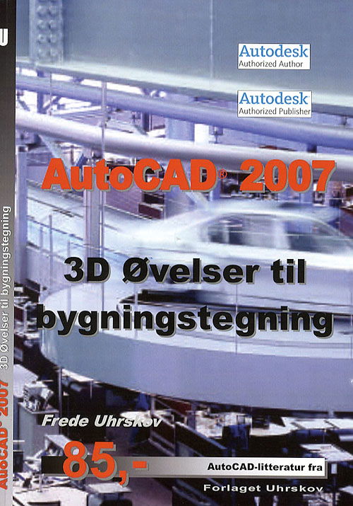 Cover for Frede Uhrskov · AutoCAD 2007 3D øvelser til bygningstegning (Book) [1st edition] (2006)