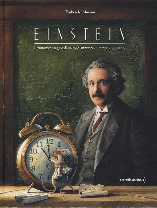Cover for Torben Kuhlmann · Einstein. Il Fantastico Viaggio Di Un Topo Attraverso Il Tempo E Lo Spazio (Bok)