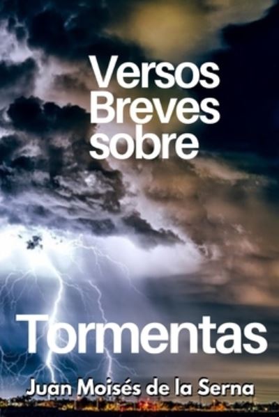 Cover for Juan Moisés de la Serna · Versos Breves Sobre Tormentas (Taschenbuch) (2021)