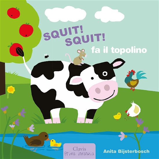 Cover for Anita Bijsterbosch · Squit! Squit! Fa Il Topolino. Ediz. A Colori (Bog)