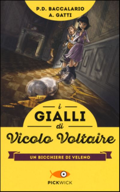 Cover for Pierdomenico Baccalario · I gialli di vicolo Voltaire - Un bicchiere di veleno (Paperback Book) (2016)