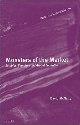 Cover for David Mcnally · Monsters of the Market (Historical Materialism Book Series) (Hardcover Book) (2011)