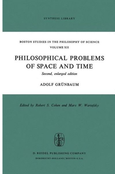 Cover for Adolf Grunbaum · Philosophical Problems of Space and Time: Second, enlarged edition - Boston Studies in the Philosophy and History of Science (Hardcover bog) [2nd, enlarged ed. 1973 edition] (1973)