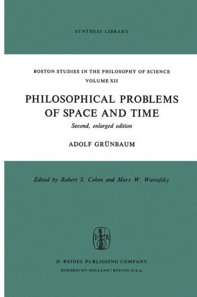 Adolf Grunbaum · Philosophical Problems of Space and Time: Second, enlarged edition - Boston Studies in the Philosophy and History of Science (Hardcover Book) [2nd, enlarged ed. 1973 edition] (1973)