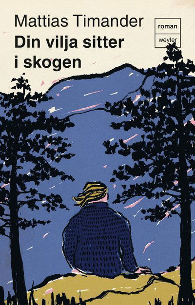 Cover for Mattias Timander · Din vilja sitter i skogen (ePUB) (2024)