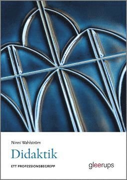 Cover for Ninni Wahlström · Didaktik - ett professionsbegrepp (Book) (2019)