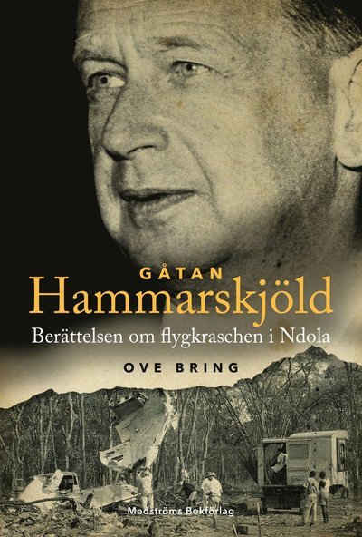 Cover for Ove Bring · Gåtan Hammarskjöld : berättelsen om flygkraschen i Ndola (Innbunden bok) (2020)