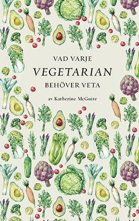 Cover for Katherine McGuire · Vad varje vegetarian behöver veta (Paperback Book) (2017)