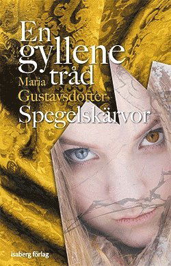 Spegelskärvor - Maria Gustavsdotter - Books - Isaberg förlag - 9789176948576 - May 1, 2012