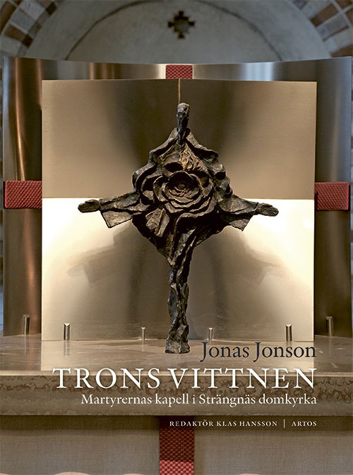 Cover for Klas Hansson, Torvald Johansson, Gunnar Carleson, Anders Arborelius, Jonas Jonson · Trons vittnen : Martyrernas kapell i Strängnäs domkyrka (Taschenbuch) (2024)