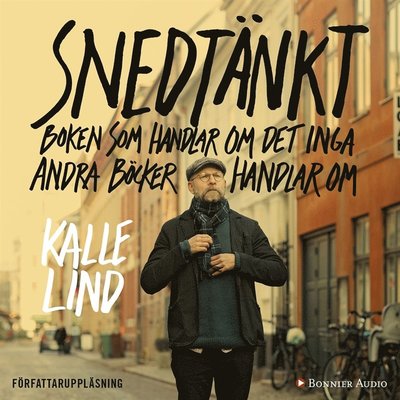 Cover for Kalle Lind · Snedtänkt : boken som handlar om det inga andra böcker handlar om (Audiobook (MP3)) (2018)