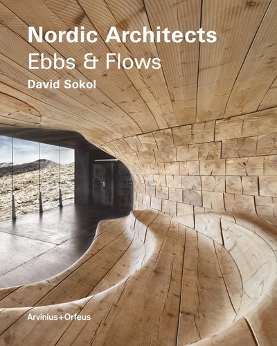 Cover for David Sokol · Nordic Architects Ebbs and Flows (Innbunden bok) (2013)