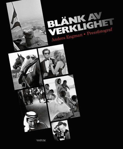 Cover for Anders Engman · Blänk av verklighet: Anders Engman pressfotograf (Innbunden bok) (2018)