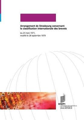 Arrangement de Strasbourg concernant la classification internationale des brevets - Wipo - Bøger - World Intellectual Property Organization - 9789280504576 - 30. september 1979