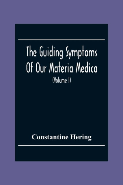 Cover for Constantine Hering · The Guiding Symptoms Of Our Materia Medica (Volume I) (Taschenbuch) (2020)