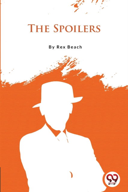 Cover for Rex Beach · The Spoilers (Paperback Book) (2022)
