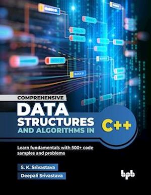 Cover for Suresh Kumar Srivastava · Comprehensive Data Structures and Algorithms in C++: Learn fundamentals with 500+ code samples and problems (Taschenbuch) (2025)