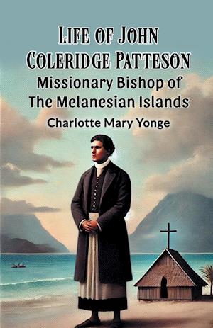 Cover for Charlotte Mary Yonge · Life of John Coleridge PattesonMissionary Bishop of the Melanesian Islands (Edition2024) (Paperback Book) (2024)