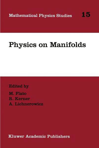 M Flato · Physics on Manifolds: Proceedings of the International Colloquium in Honour of Yvonne Choquet-bruhat, Paris, June 3-5, 1992 - Mathematical Physics Studies (Paperback Book) [Softcover Reprint of the Original 1st Ed. 1994 edition] (2012)