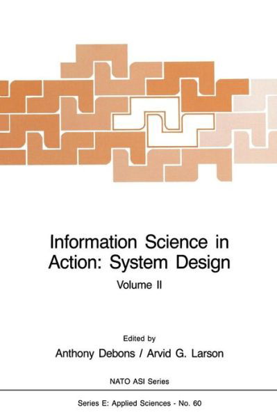 Anthony Debons · Information Science in Action: System Design: Volume II - Nato ASI Subseries E: (Paperback Book) [Softcover reprint of the original 1st ed. 1983 edition] (2012)
