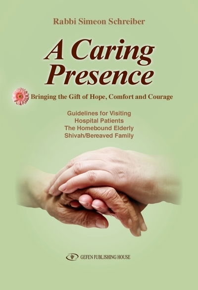 Cover for Rabbi Simeon Schreiber · Caring Presence: Bringing the Gift of Hope, Comfort &amp; Courage (Paperback Book) (2011)