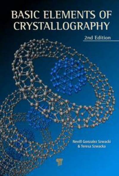 Cover for Szwacki, Nevill Gonzalez (University of Warsaw, Poland) · Basic Elements of Crystallography (Paperback Book) (2016)