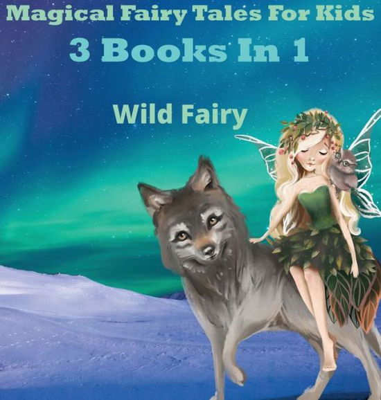 Cover for Wild Fairy · Magical Fairy Tales for Kids (Hardcover Book) (2021)