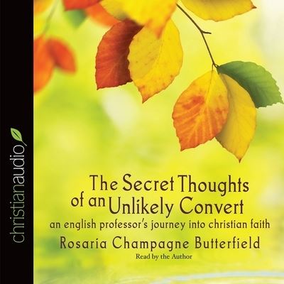 Cover for Rosaria Champagne Butterfield · Secret Thoughts of an Unlikely Convert (CD) (2013)