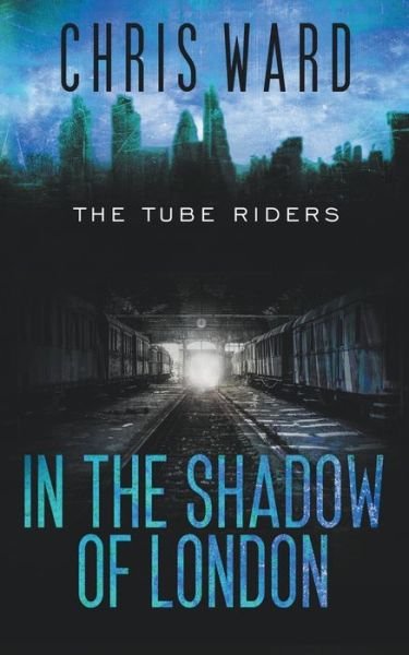 Cover for Chris Ward · In the Shadow of London - The Tube Riders (Paperback Bog) (2016)