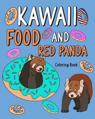 Cover for PaperLand · Kawaii Food and Red Panda: Coloring Pages for Adult, Animal Painting with Cute and Food (Paperback Book) (2024)